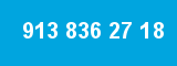913 836 27 18 913 836 27 18